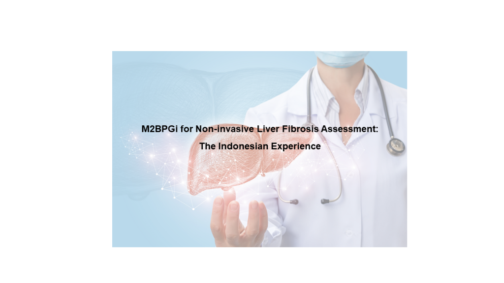 M2BPGi for Non-invasive Liver Fibrosis Assessment: The Indonesian Experience