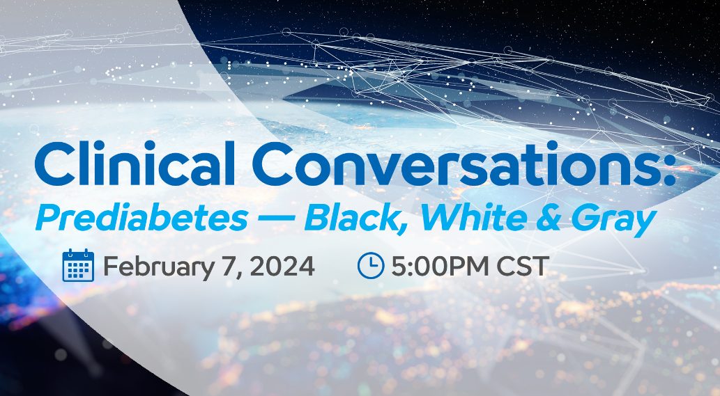 Clinical Conversations: Prediabetes - Black, White & Gray